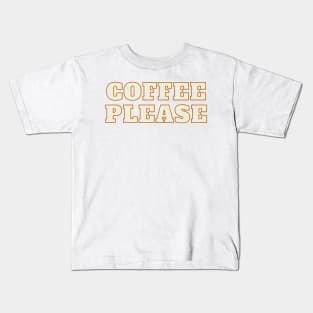 Coffee Please Kids T-Shirt